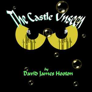 The Castle Unseen de David James Hooton