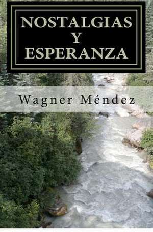 Nostalgias y Esperanza de Wagner M. Ndez