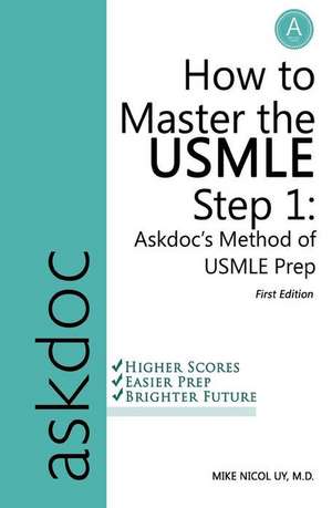 How to Master the USMLE Step 1 de Mike Nicol E. Uy M. D.