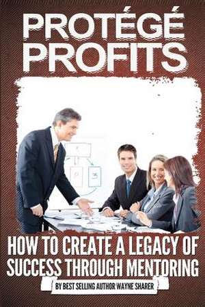 Protege Profits de Wayne Sharer