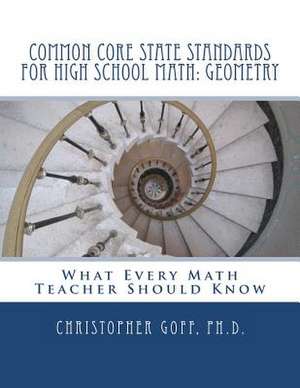 Common Core State Standards for High School Math de Christopher Goff