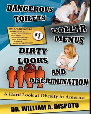 Dangerous Toilets, Dollar Menus, Dirty Looks, and Discrimination de William Dispoto