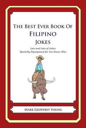 The Best Ever Book of Filipino Jokes de Mark Geoffrey Young