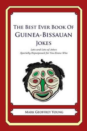 The Best Ever Book of Guinea-Bissauan Jokes de Mark Geoffrey Young