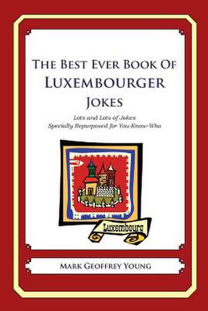 The Best Ever Book of Luxembourger Jokes de Mark Geoffrey Young