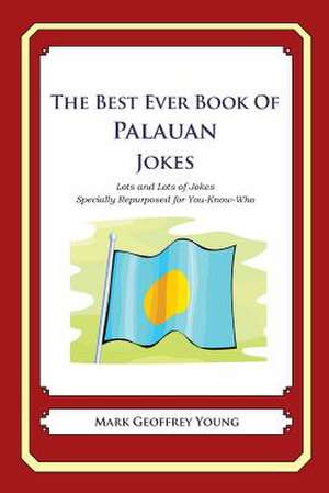 The Best Ever Book of Palauan Jokes de Mark Geoffrey Young