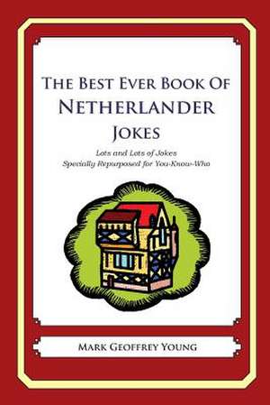 The Best Ever Book of Netherlander Jokes de Mark Geoffrey Young