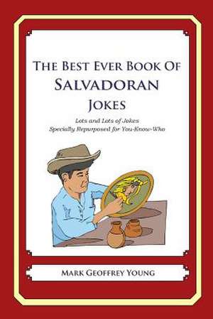 The Best Ever Book of Salvadoran Jokes de Mark Geoffrey Young