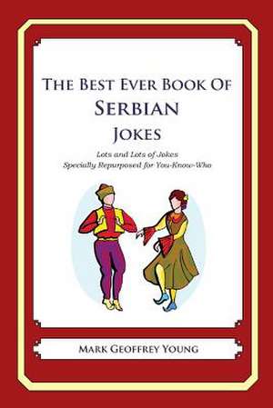 The Best Ever Book of Serbian Jokes de Mark Geoffrey Young