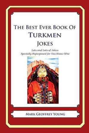 The Best Ever Book of Turkmen Jokes de Mark Geoffrey Young