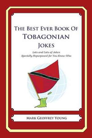 The Best Ever Book of Tobagonian Jokes de Mark Geoffrey Young