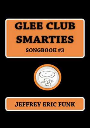 Glee Club Smarties Songbook 3 de Jeffrey Eric Funk