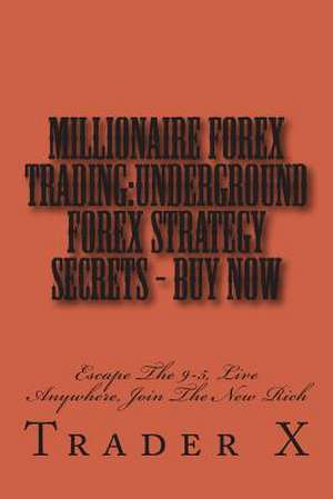 Millionaire Forex Trading de Trader X