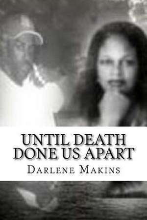 Until Death Done Us Apart de Darlene Makins