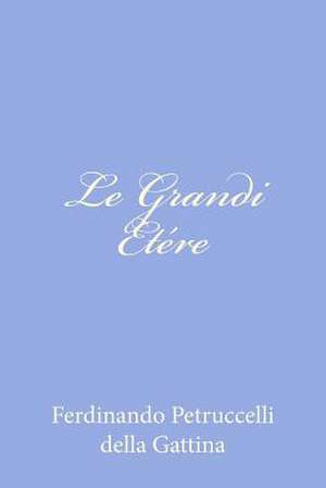 Le Grandi Etere de Ferdinando Petruccelli Della Gattina