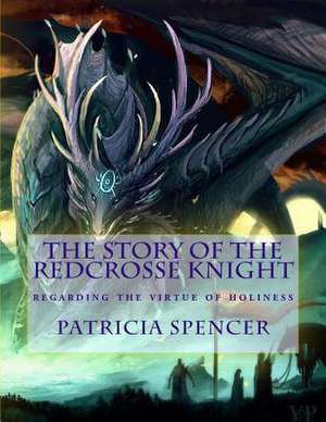 The Story of the Redcrosse Knight de Patricia M. Spencer