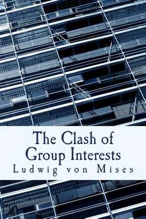 The Clash of Group Interests de Ludwig Von Mises