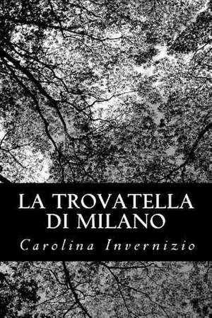 La Trovatella Di Milano de Carolina Invernizio