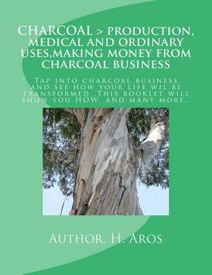 Charcoal > Production, Medical and Ordinary Uses, Making Money from Charcoal Business de H. T. Aros