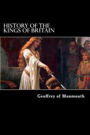 History of the Kings of Britain de Geoffrey Of Monmouth