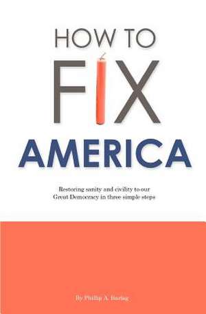 How to Fix America de Phillip A. Barlag