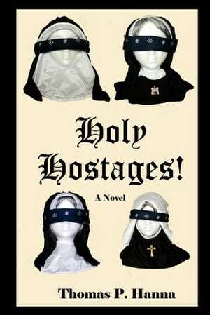 Holy Hostages! de Thomas P. Hanna