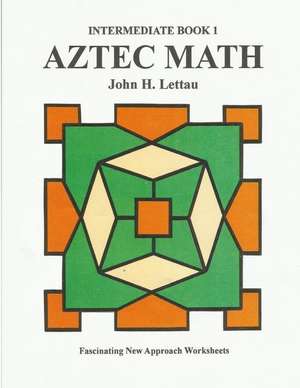 Aztec Math-Intermediate Book 1 de John H. Lettau