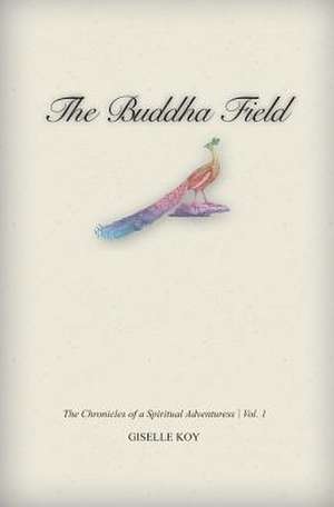 The Buddha Field de Giselle Koy