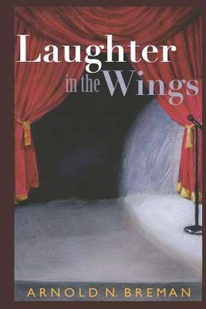 Laughter in the Wings de Arnold N. Breman