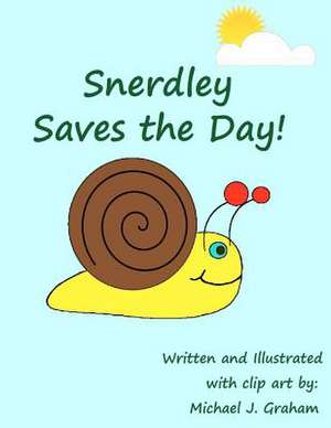 Snerdley Saves the Day! de MR Michael J. Graham