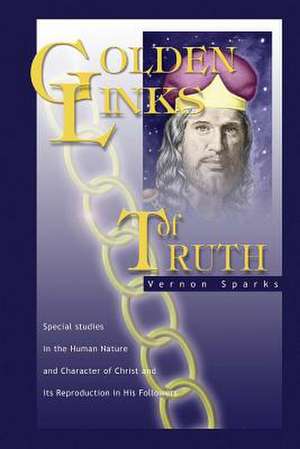 Golden Links of Truth de Vernon Sparks