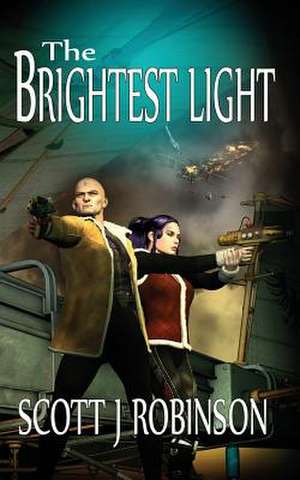 The Brightest Light de Scott J. Robinson