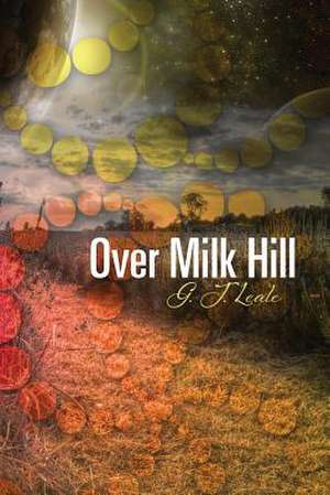 Over Milk Hill de G. J. Leale