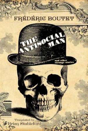 The Antisocial Man and Other Strange Stories de Frederic Boutet