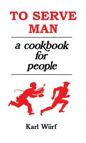 To Serve Man de Karl Wurf