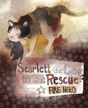 Scarlett the Cat to the Rescue: Fire Hero de Nancy Loewen