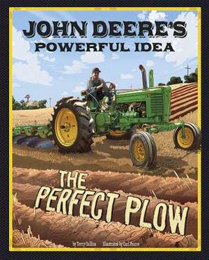 John Deere's Powerful Idea: The Perfect Plow de Terry Collins