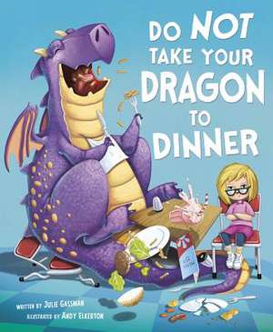 Do Not Take Your Dragon to Dinner de Julie Gassman