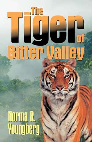 The Tiger of Bitter Valley de Norma R. Youngberg