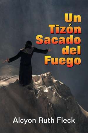 Brand from the Burning, a (Spanish): A Personal Testimony de Alcyon Ruth Fleck