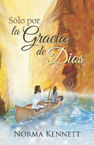 Only by God's Grace (Spanish) de Norma Kennett