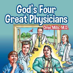 God's Four Great Physicians de M. D. Omie Mills