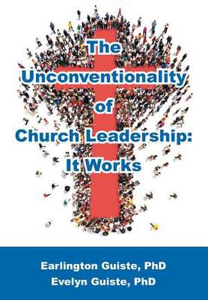 The Unconventionality of Church Leadership de Earlington Guiste