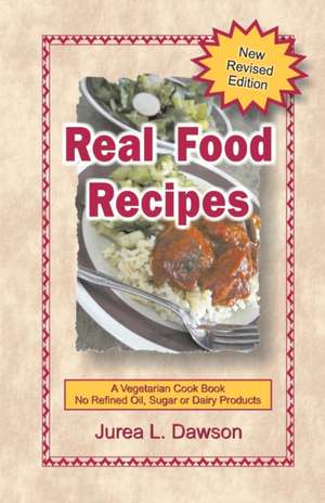 Real Food Recipes de Jurea L. Dawson