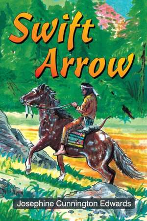 Swift Arrow de Josephine Cunnington Edwards