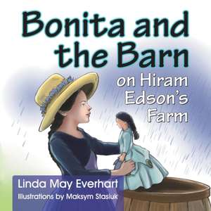 Bonita and the Barn on Hiram Edson's Farm de Linda Everhart