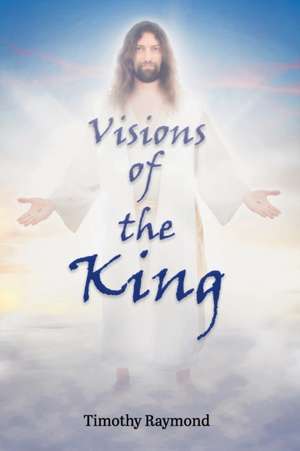 Visions of the King de Timothy Raymond