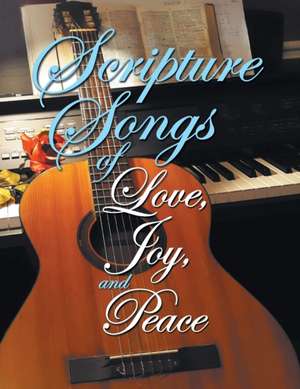 Scripture Songs of Love, Joy, and Peace de Gary Hullquist