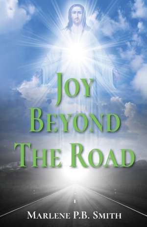 Joy Beyond the Road de Marlene Smith