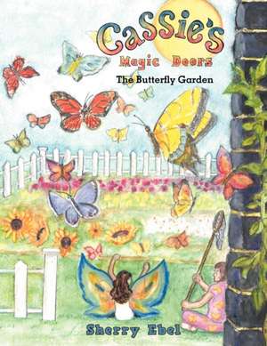 Cassie's Magic Doors the Butterfly Garden de Sherry Ebel